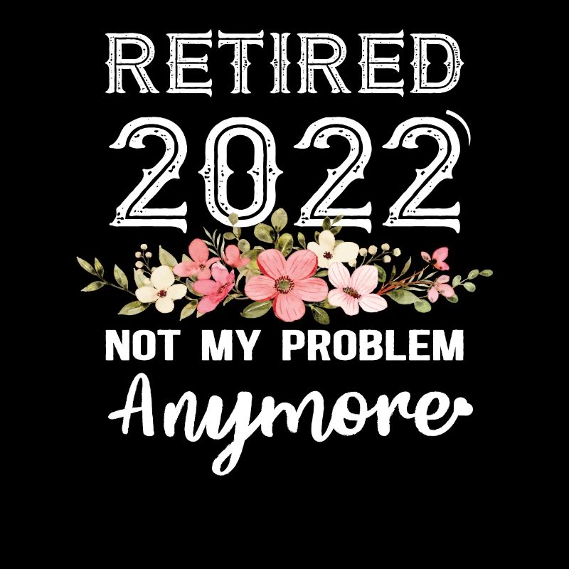 Retraité 2022 Plus mon problème Retraite
