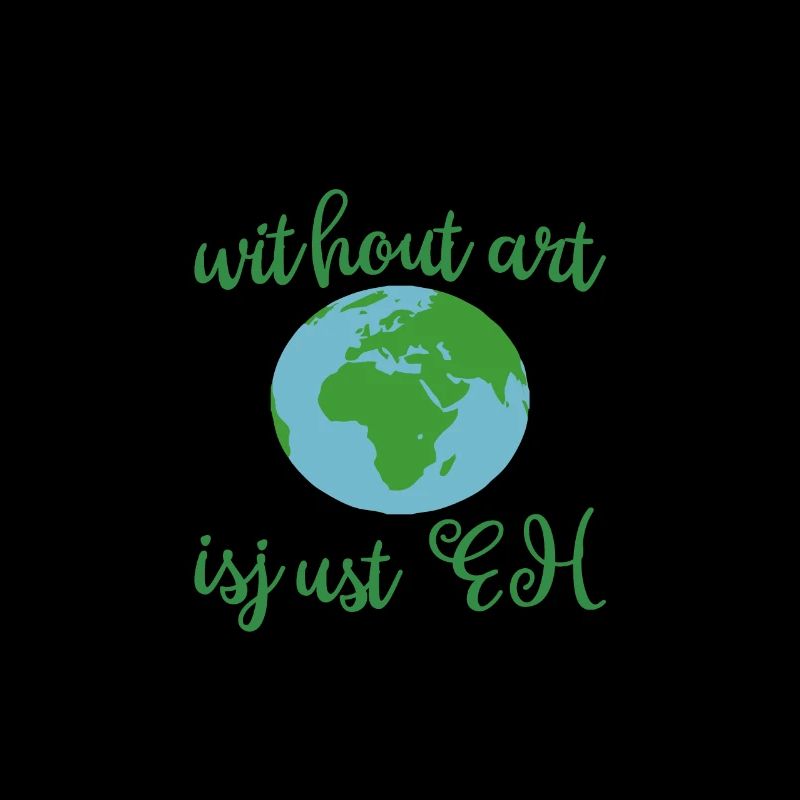 Sans Art, la Terre est juste Eh