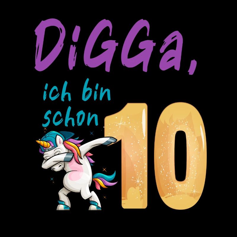 DIGGA, ich bin schon 10