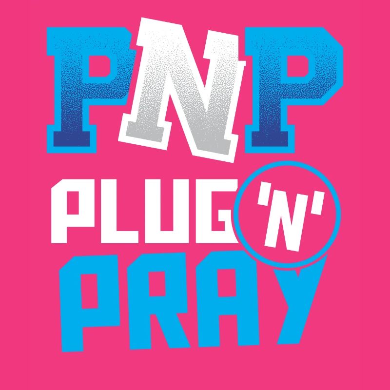 PnP = Plug’n’Pray Programming Programmer Coding