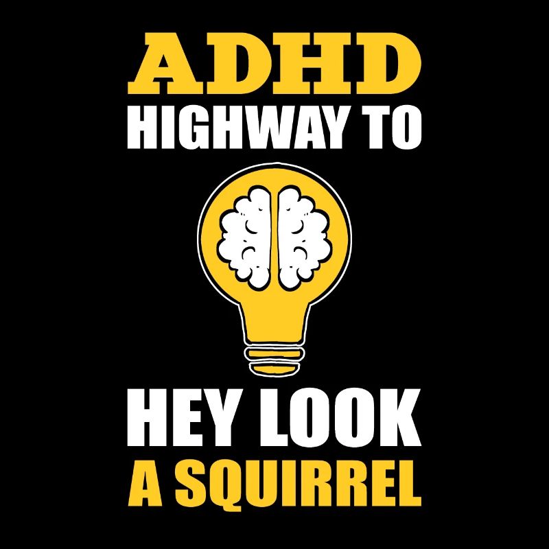 ADHD Highway To Hey Look A Squirrel Sensibilisation au TDAH