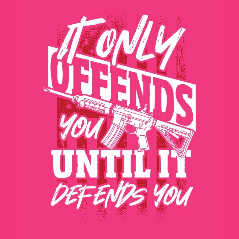 It Only Offends You til It Defends U 2nd Amendment