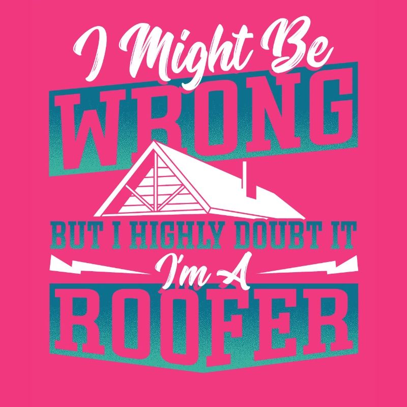 I Might Be Wrong But I Highly Doubt It I'm A