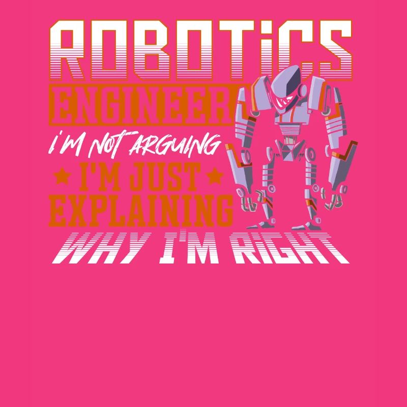 Robotics Engineer I'm Not Arguing Robotics Club