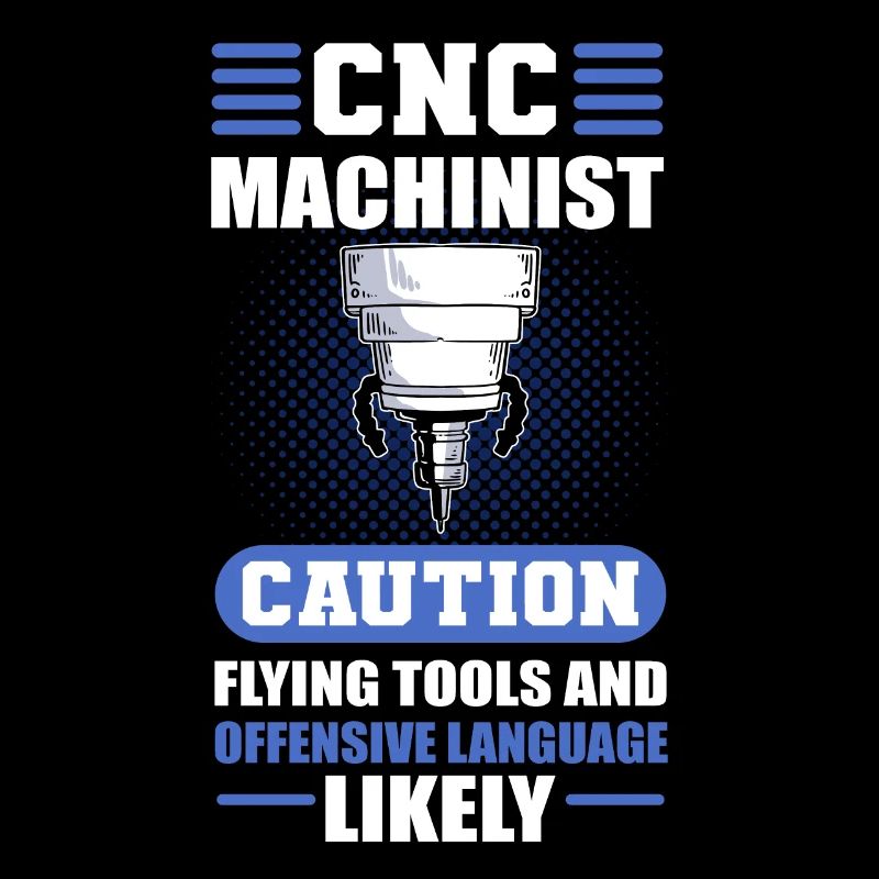 CNC Machinist Caution Flying Tools CNC Operator