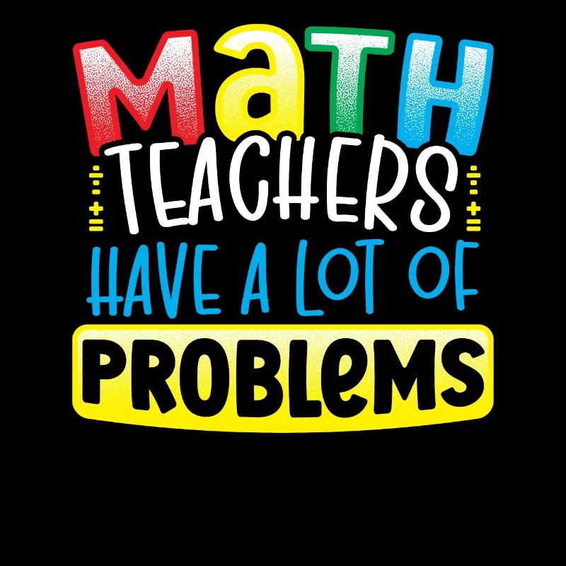 Les professeurs de mathématiques ont beaucoup de problèmes Mathématicien