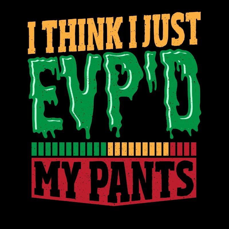 I Think I Just EVP'D My Pants Ghost Hunting Ghost