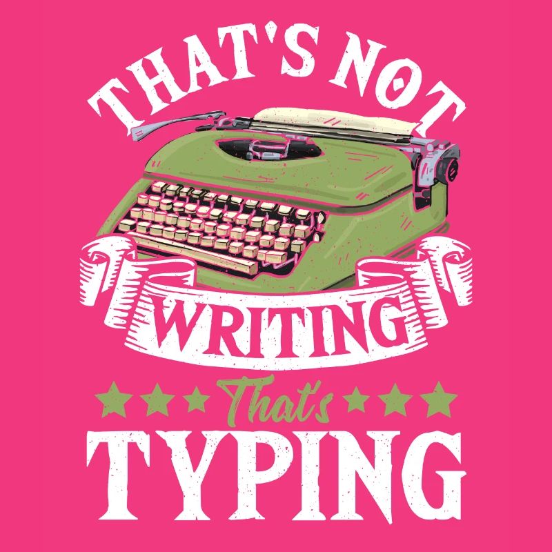 That's Not Writing That's Typing Typewriter Author