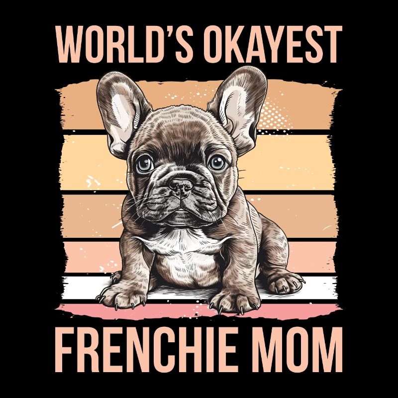 Die Okayste Frenchie-mutter Der Welt