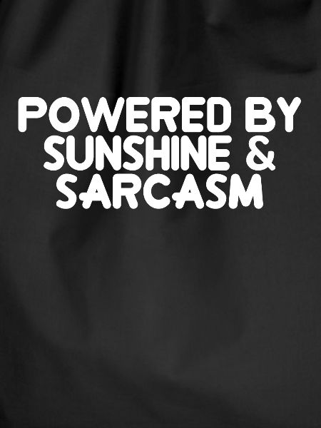 Powered by Sunshine & Sarcasm