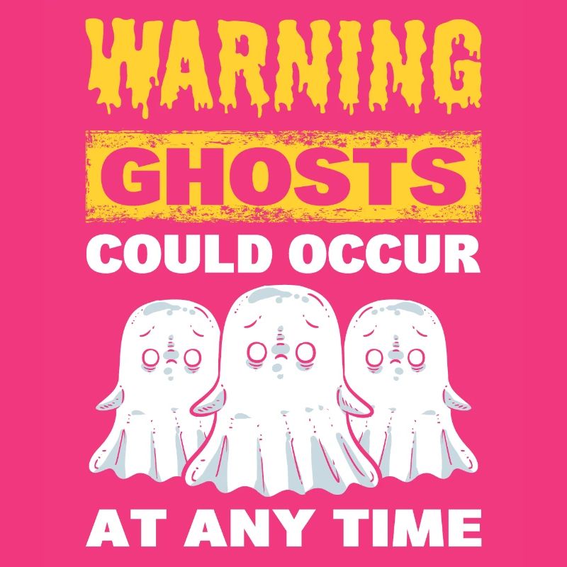 Warning Ghosts Could Occur At Any Time Ghost
