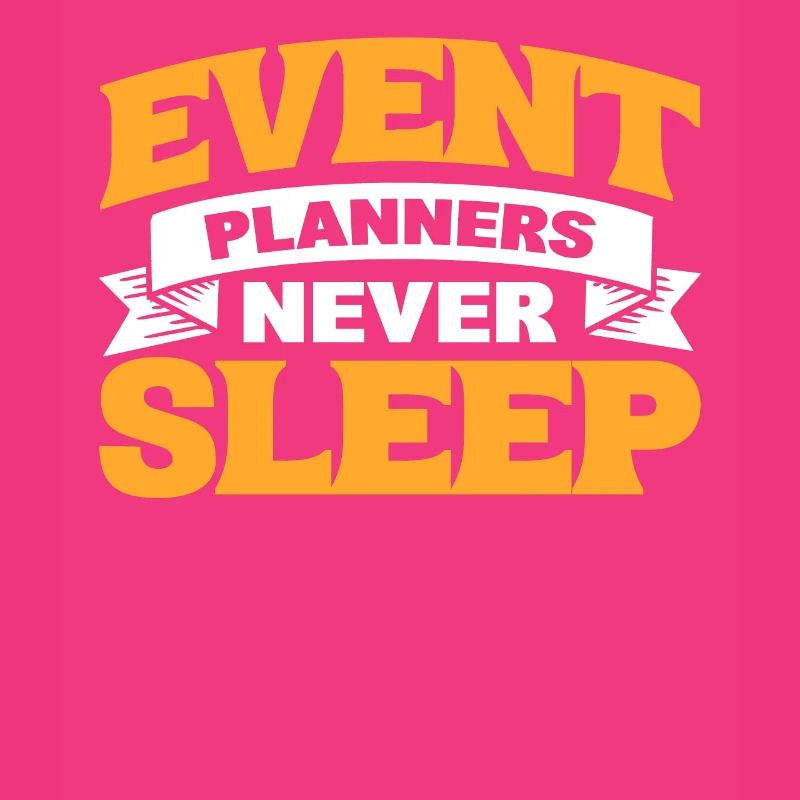 Event Planners Never Sleep Event Planning Event