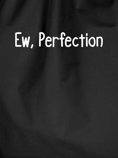 Ew, Perfektion