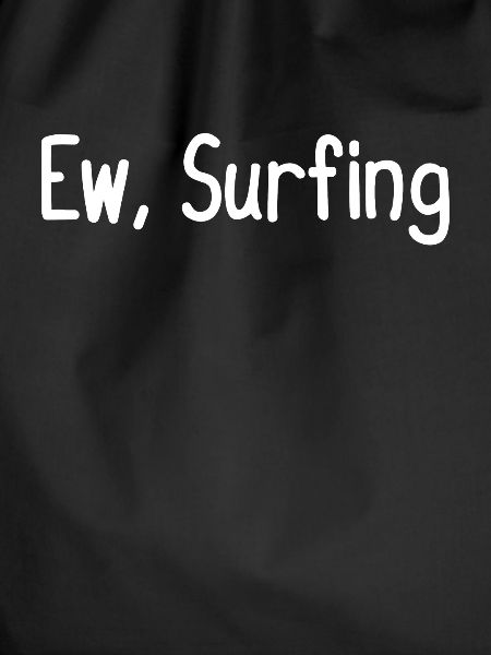 Ew, Surfing