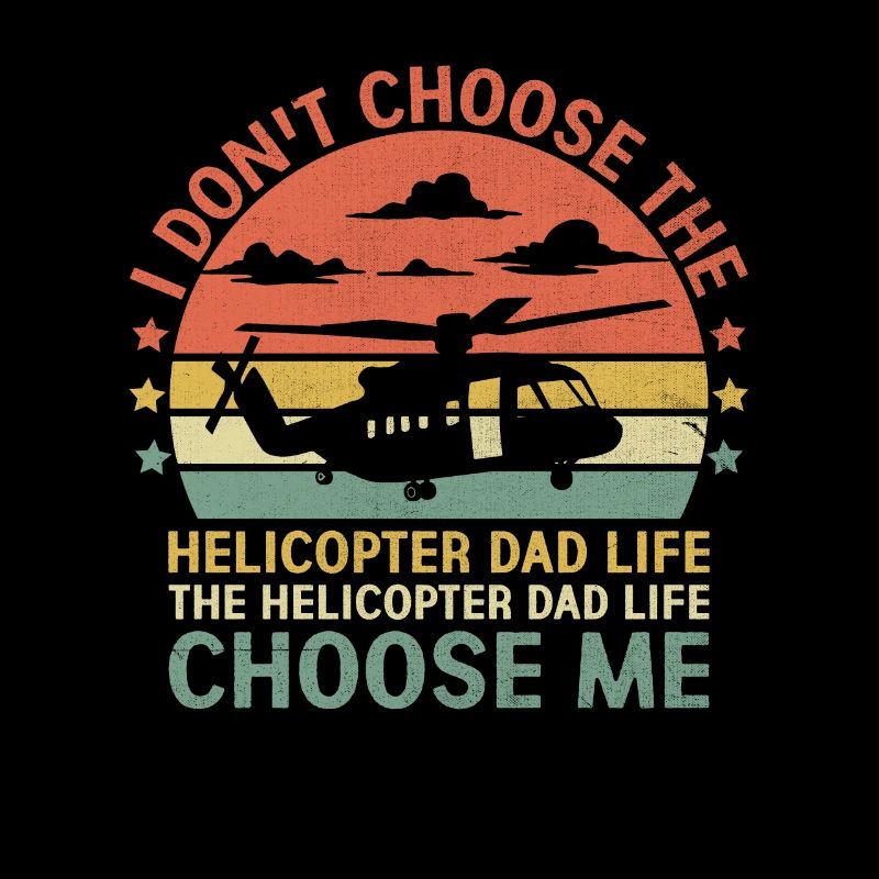 Der Hubschrauber Papa Leben Wähle Mich Flieger Pilot Fa