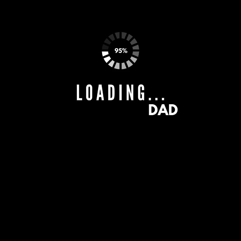 Dad To Be Loading Please Wait