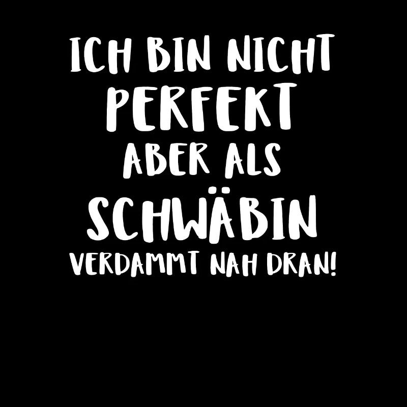 Ich Bin Nicht Perfekt Aber Als Schwäbin Ver