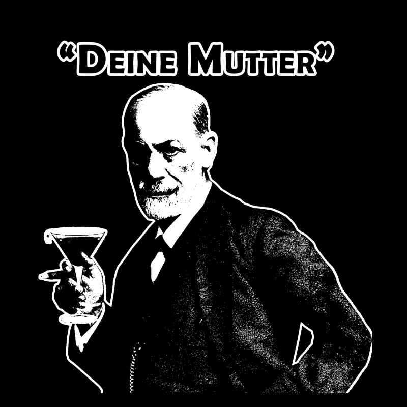 Deine Mutter - Sigmund Freud Zitat