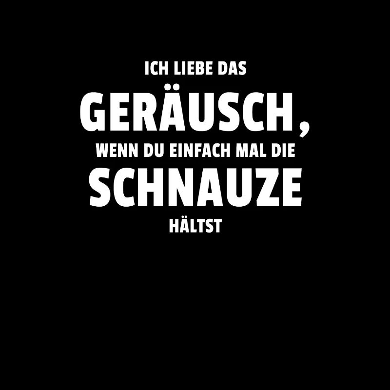 Liebe Das Geräusch wenn du Schnauze Hältst!