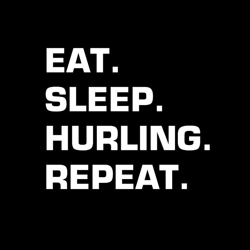 EAT SLEEP HURLING REPEAT