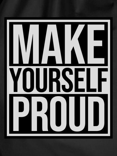 make yourself proud Zitat