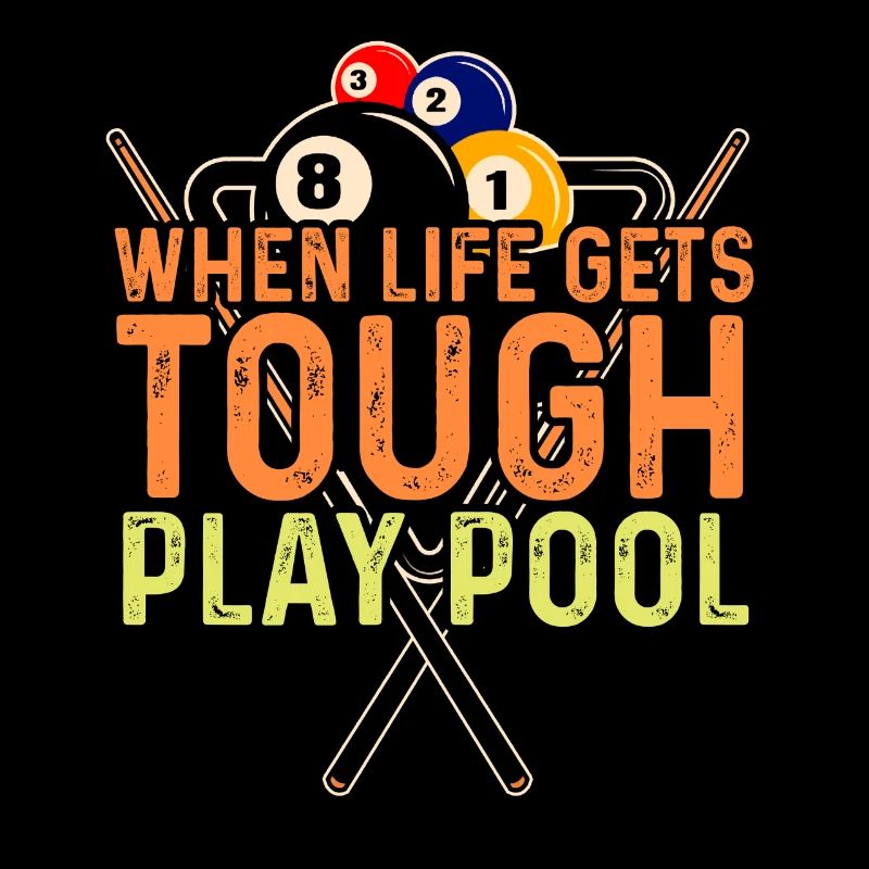 Billiards - When Life Gets Tough, Play Pool