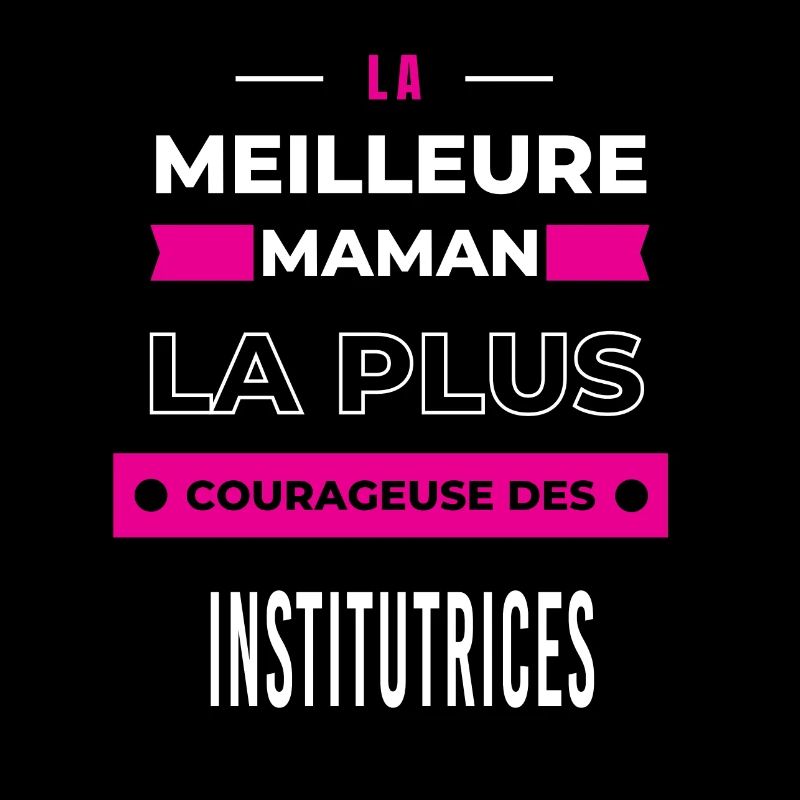 meilleure maman plus courageuse des institutrices