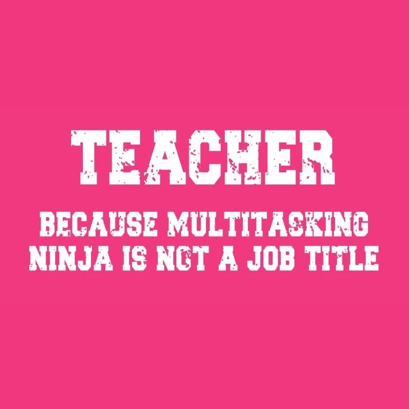 Enseignant - Ninja multitâche - Dites