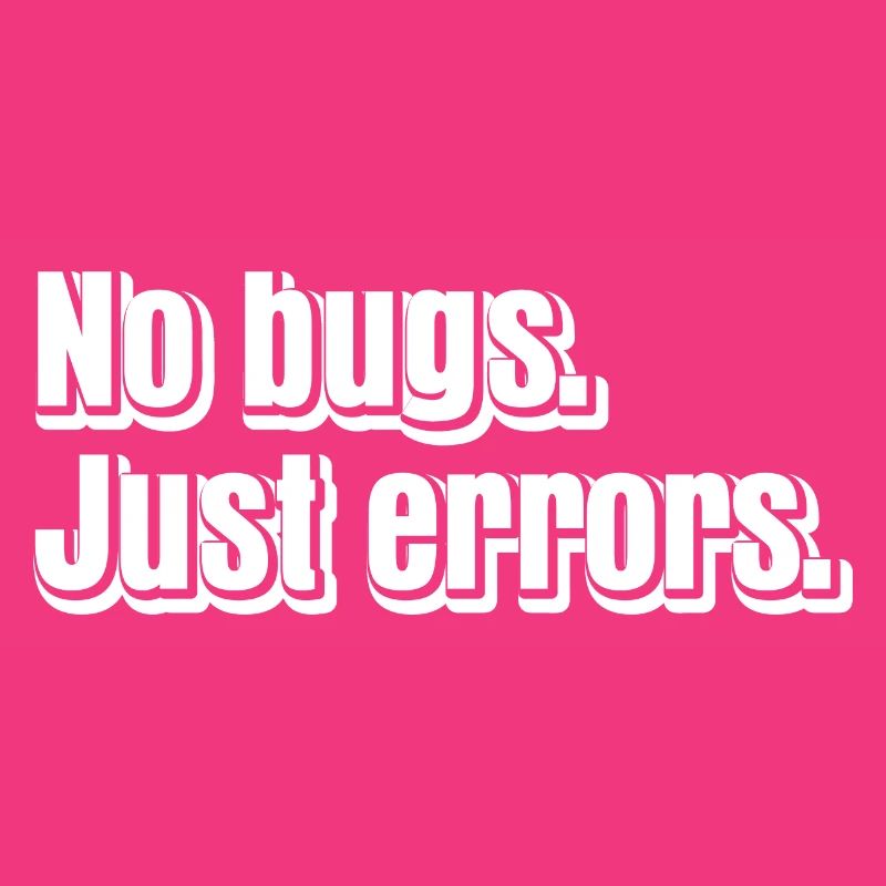No Bugs Just Errors Coder Programmer Nerd Software