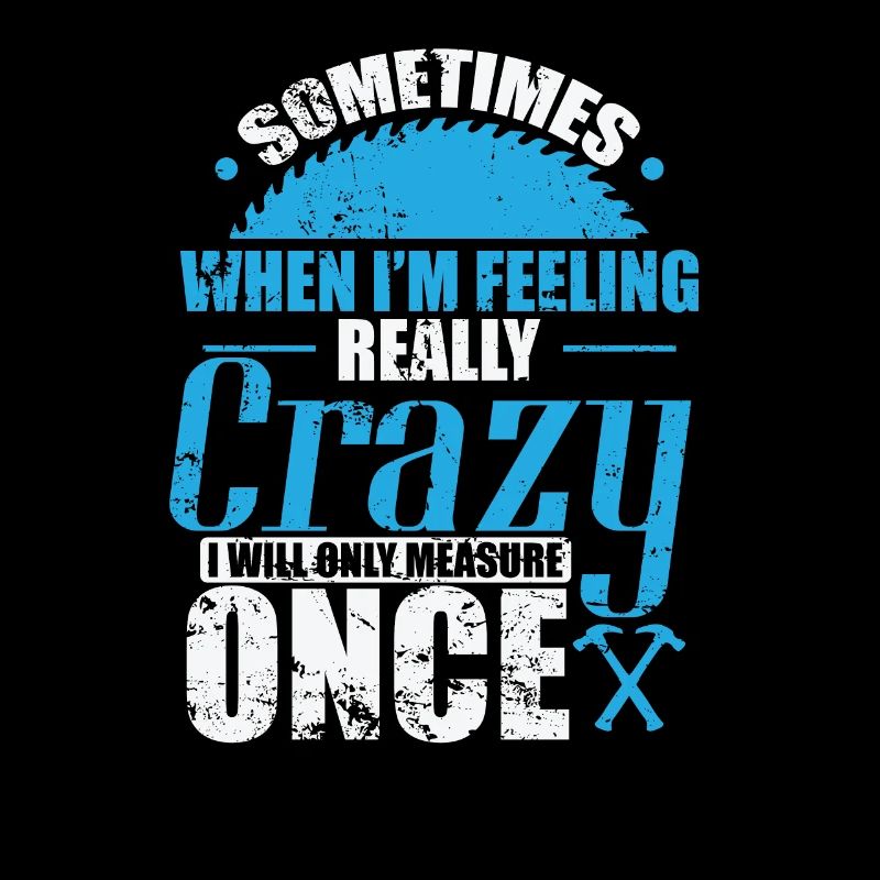 Sometimes when I'n Feeling Crazy Waldarbeiter