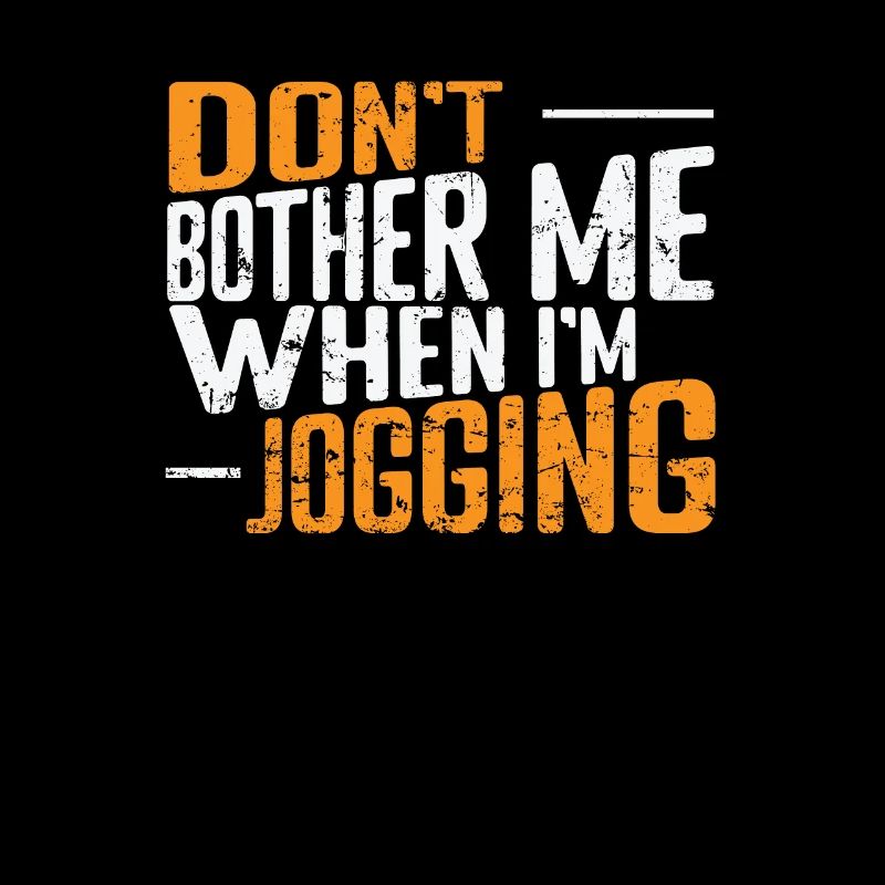 Don't Bother Me when I'm Jogging