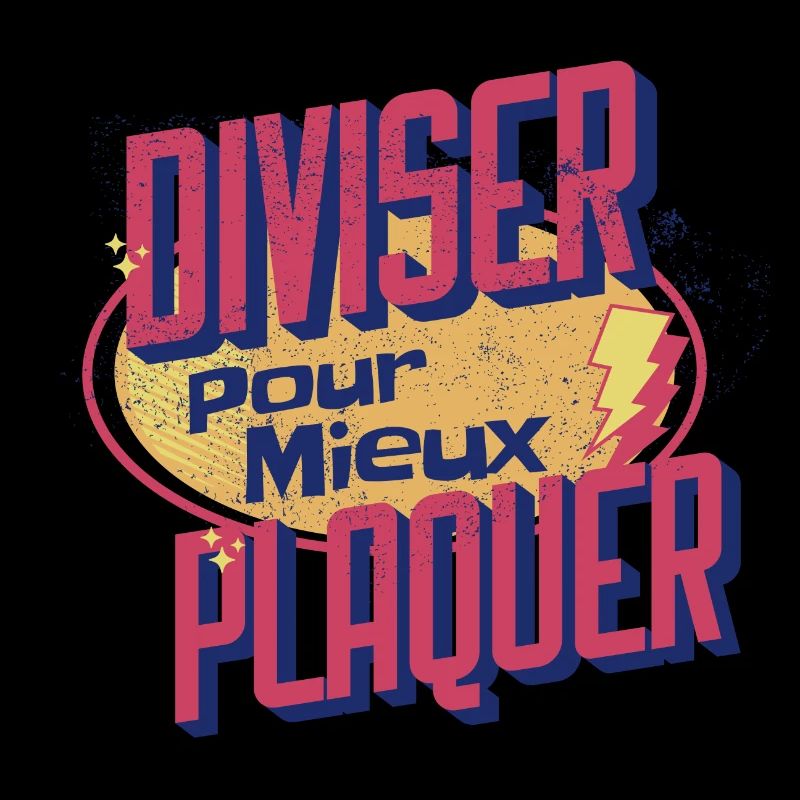 DIVISER POUR MIEUX PLAQUER