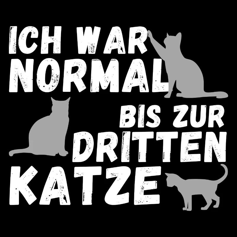 Ich war normal bis zur dritten Katzen | Geschenk