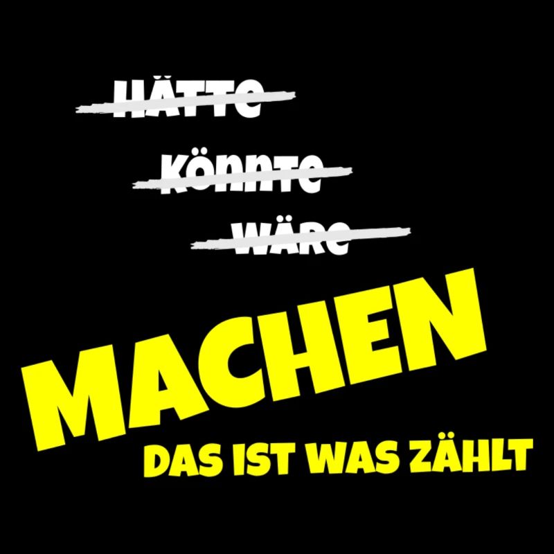Hätte könnte wäre MACHEN