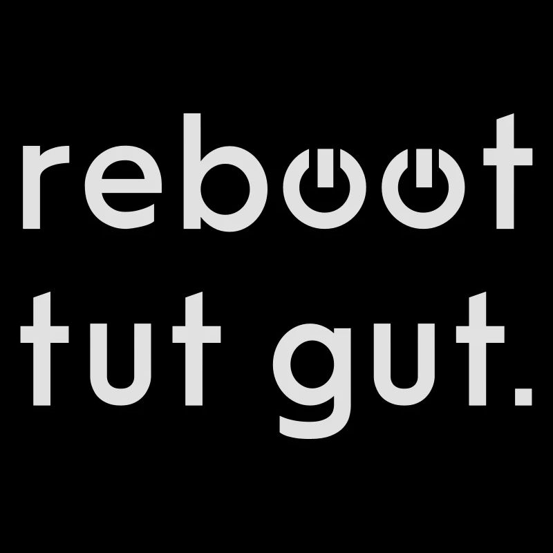 Reboot tut gut Informatiker Geschenk Idee