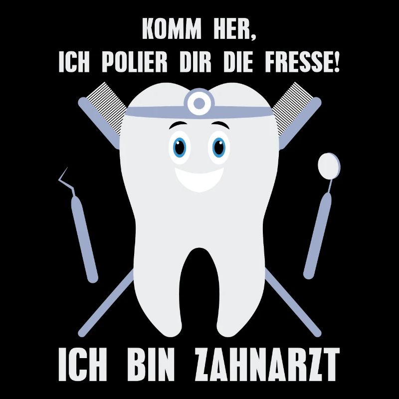 I'm a dentist! I'll polish your face! tooth