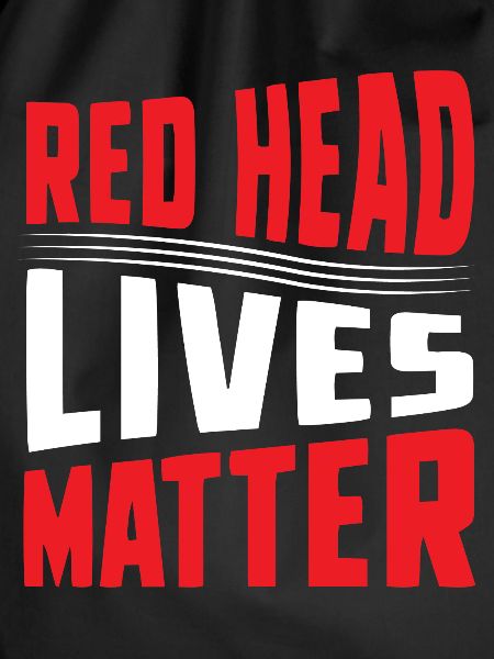 Red head lives matter