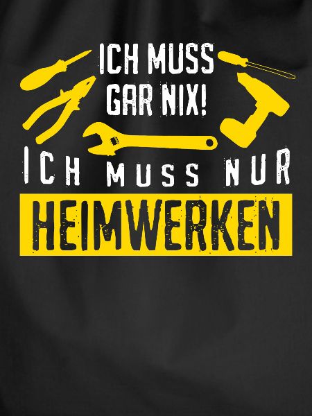 Heimwerker Ich muss Heimwerken