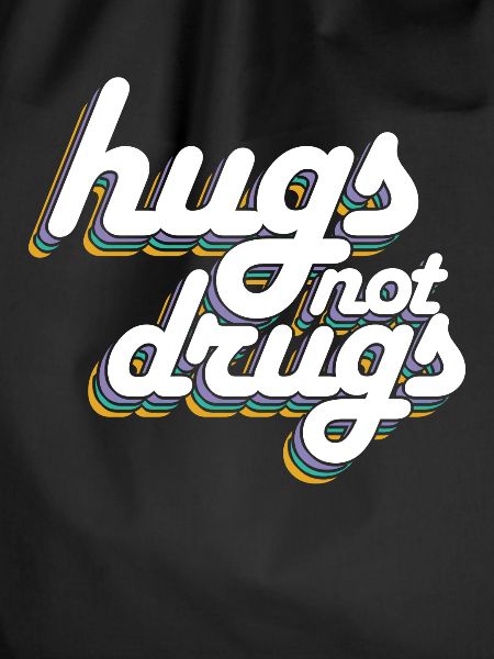 Hugs instead of drugs