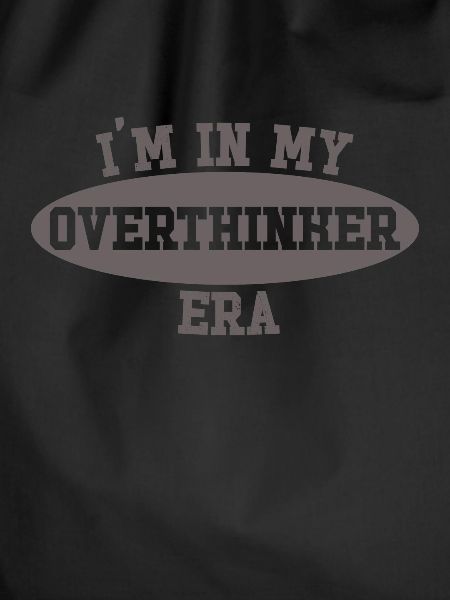In My Overthinker Era Overthink