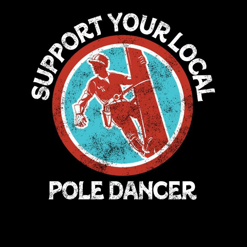 Support Your Local Pole Dancer Lineman