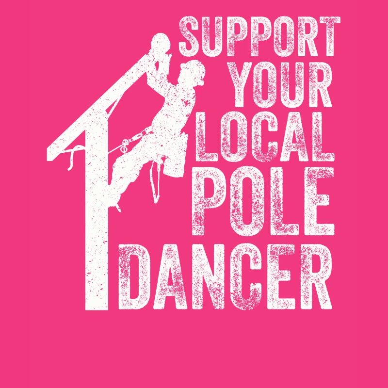 Support Your Local Pole Dancer Lineman