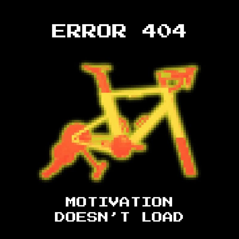 Error 404: No motivation, just cycling!