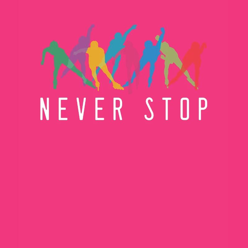 Never Stop Inline Skating Rollerblading Roller
