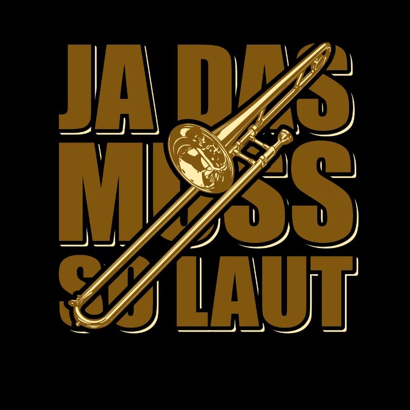 Ja das muss so laut - Posaune