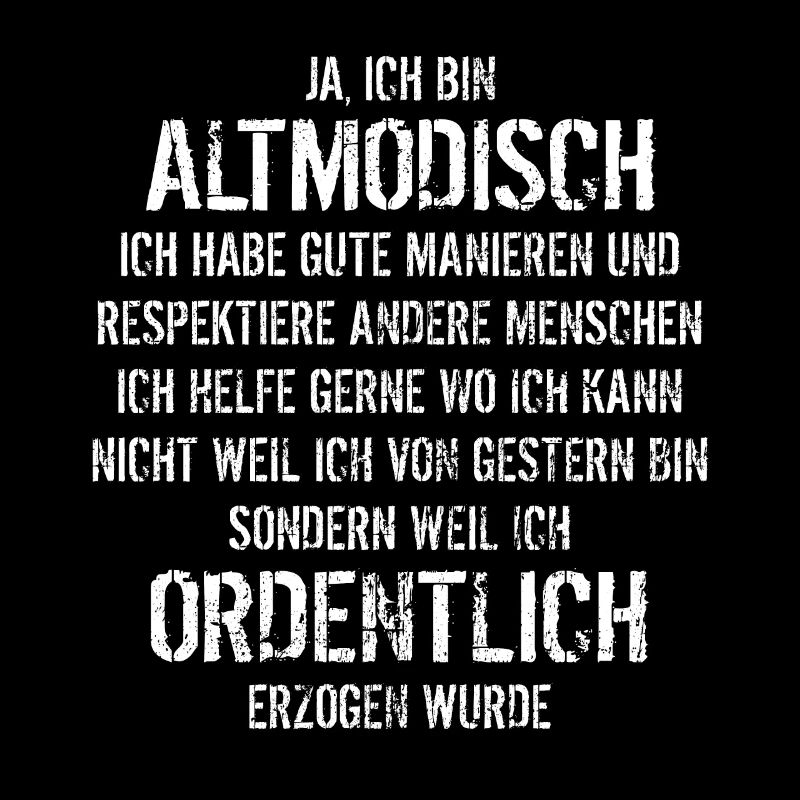 Ja ich bin altmodisch - aber ordentlich erzogen