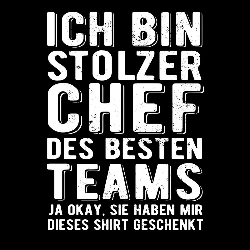Ich bin stolzer Chef des besten Teams - Spruch