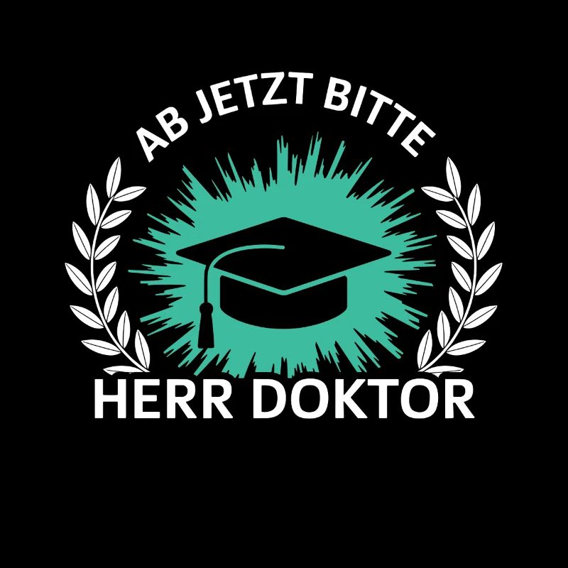 Ab jetzt bitte Herr Doktor Promotion Geschenk