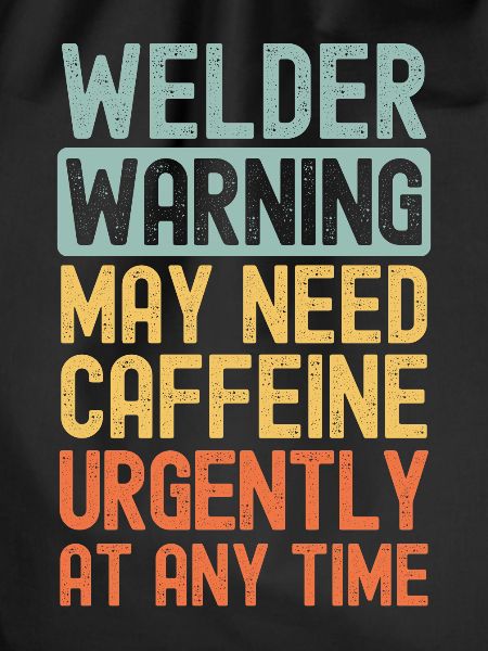 Welder need coffee urgently