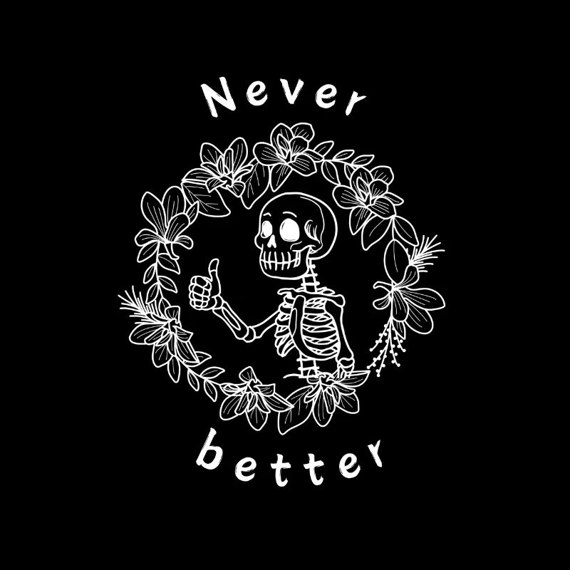 Never better